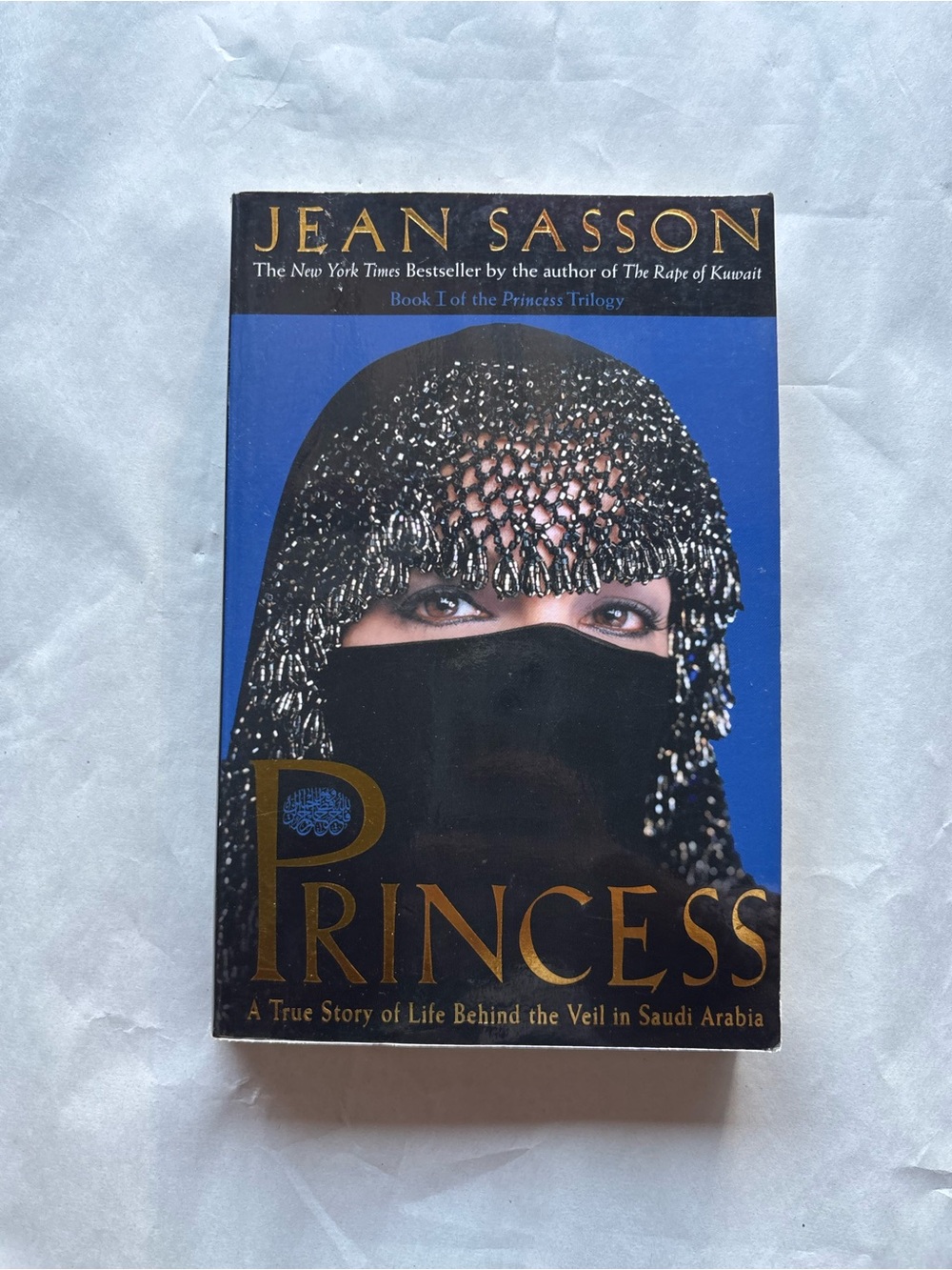 Princess: True Story Behind the Veil in Saudi Arabia Jean Sasson PB 2010